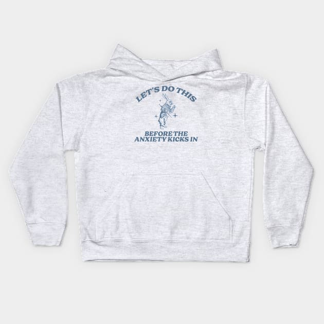 let's do this before anxiety kicks in Kids Hoodie by Hamza Froug